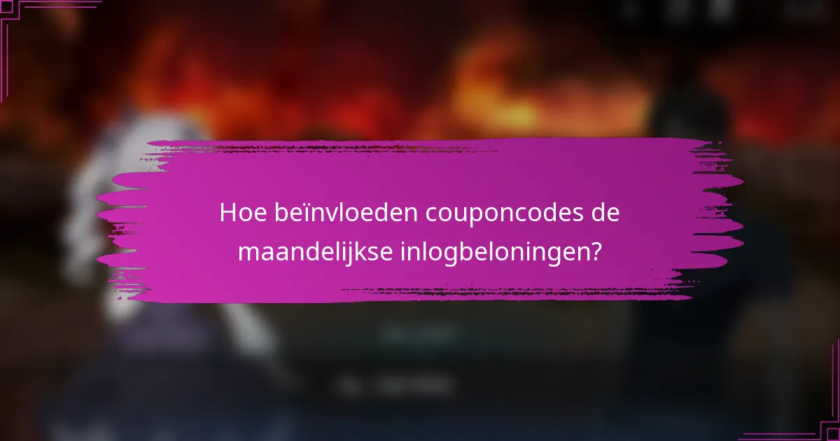Hoe beïnvloeden couponcodes de maandelijkse inlogbeloningen?