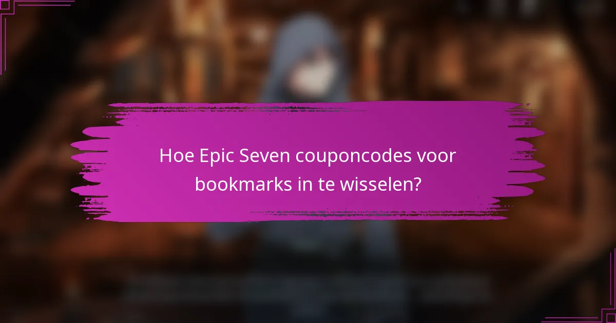 Hoe Epic Seven couponcodes voor bookmarks in te wisselen?