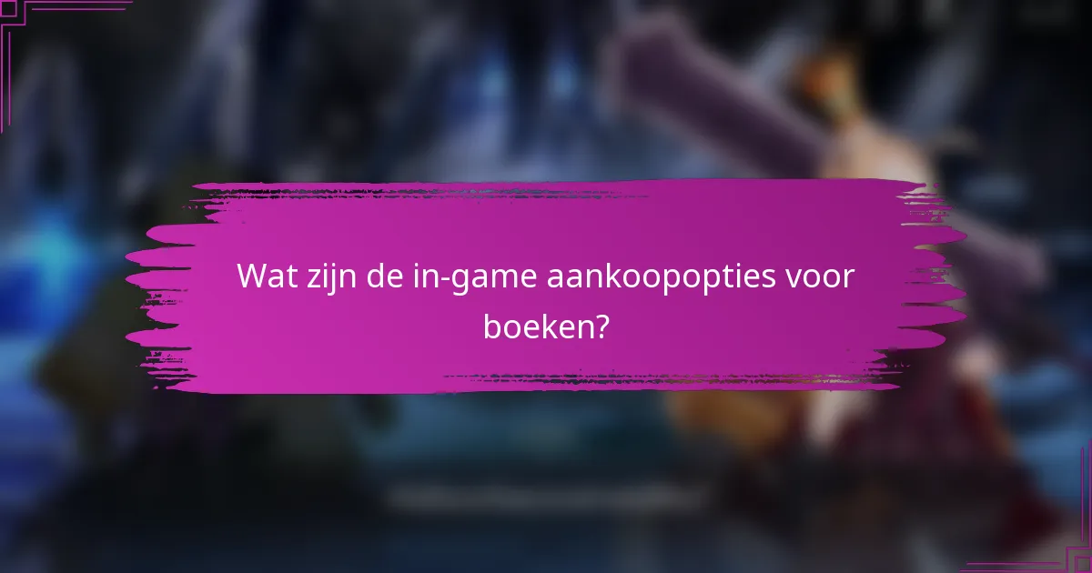 Wat zijn de in-game aankoopopties voor boeken?