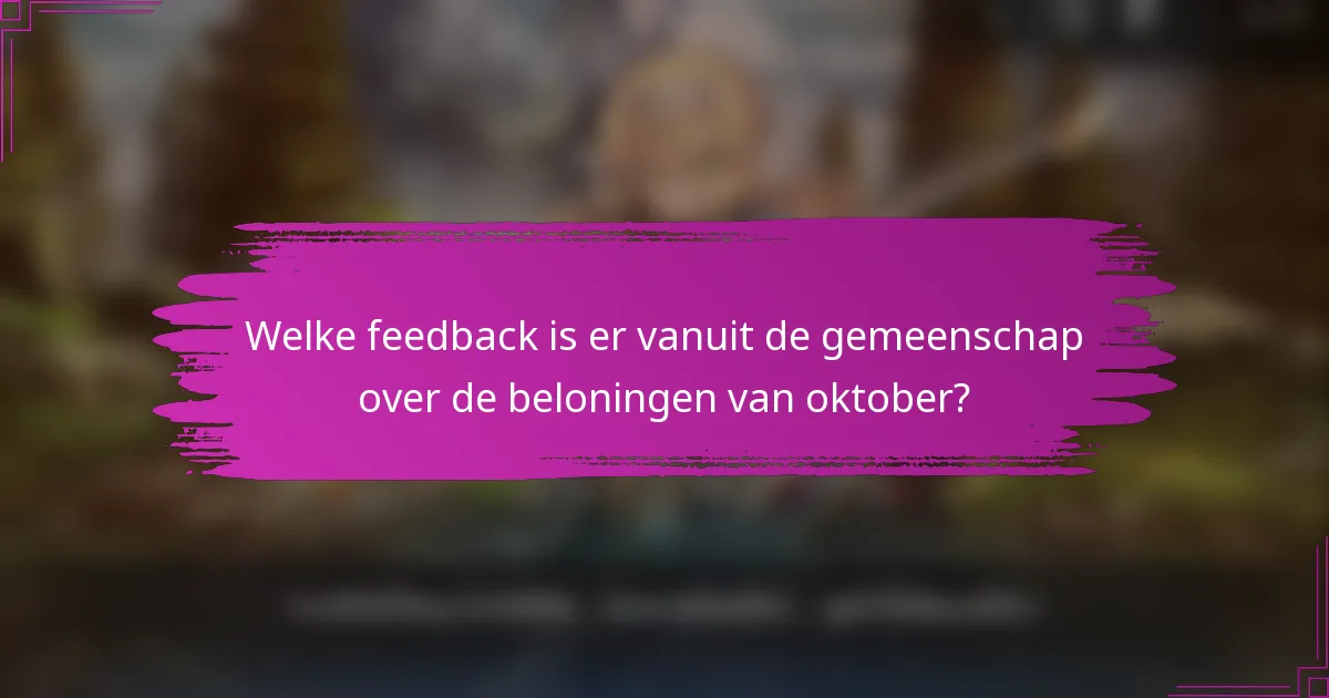 Welke feedback is er vanuit de gemeenschap over de beloningen van oktober?