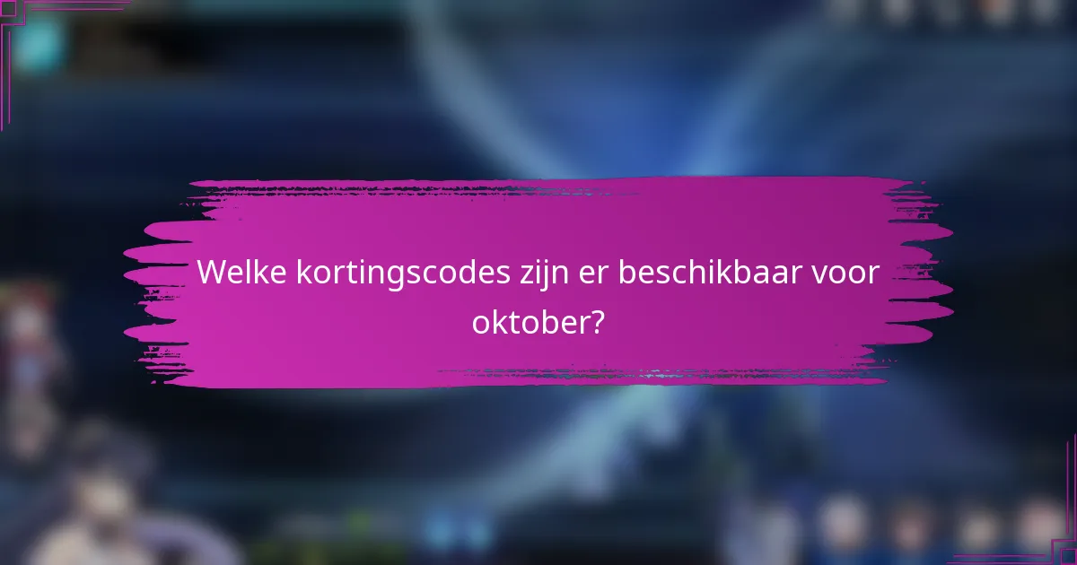 Welke kortingscodes zijn er beschikbaar voor oktober?
