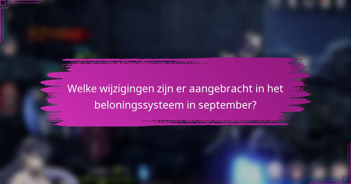 Welke wijzigingen zijn er aangebracht in het beloningssysteem in september?