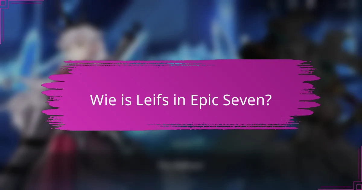 Wie is Leifs in Epic Seven?